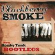 New Honky Tonk Bootlegs (EP) from Blackberry Smoke : Album Name | CFF Radio